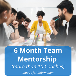 6 Month Team Mentorship (up to 5 Coaches) (3) 6 Month Team Mentorship (up to 5 Coaches) (3)