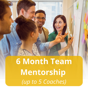 6 Month Team Mentorship (up to 5 Coaches) 6 Month Team Mentorship (up to 5 Coaches)